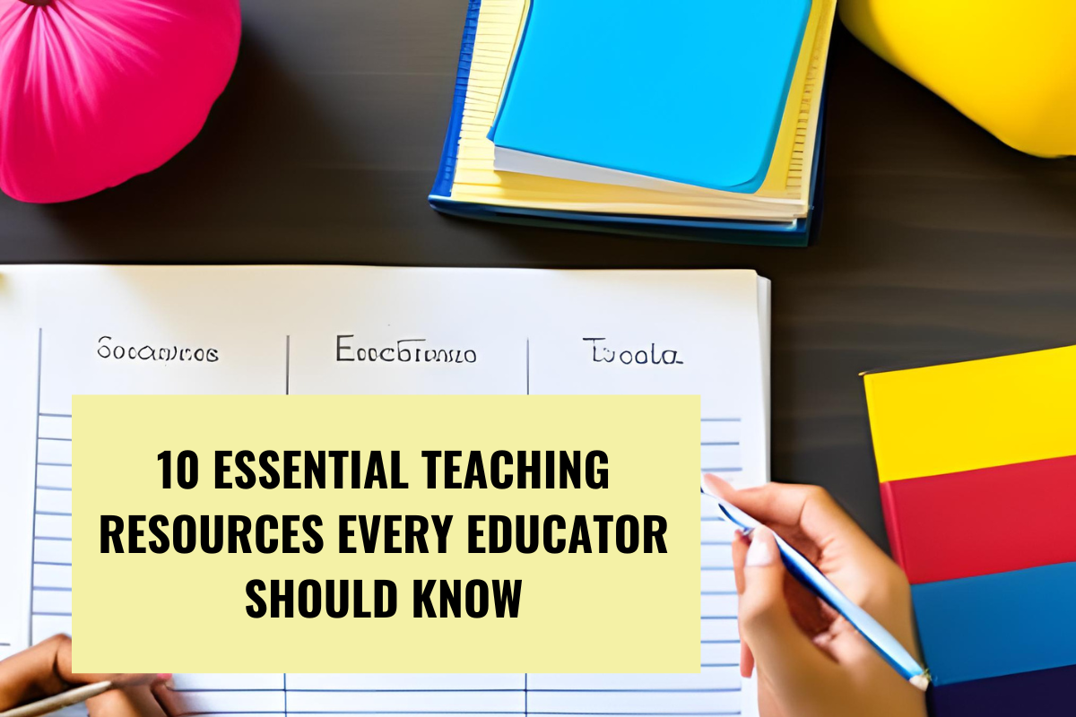 10 Essential Teaching Resources Every Educator Should Know